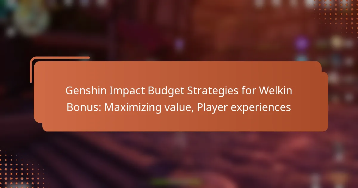 Genshin Impact Budget Strategies for Welkin Bonus: Maximizing value, Player experiences