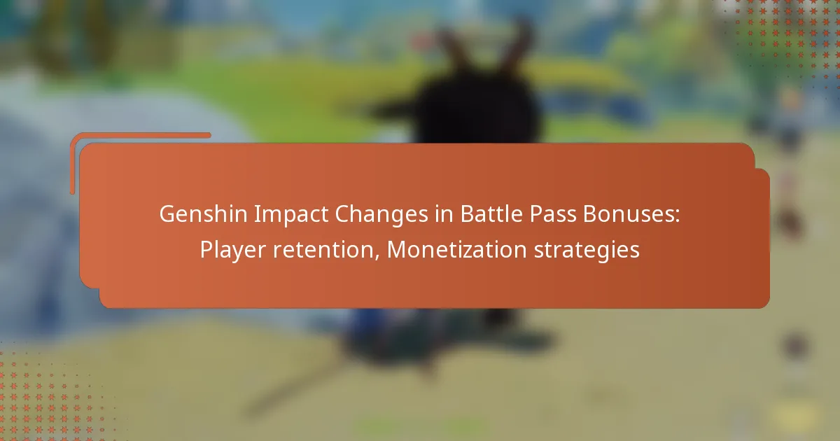 Genshin Impact Changes in Battle Pass Bonuses: Player retention, Monetization strategies