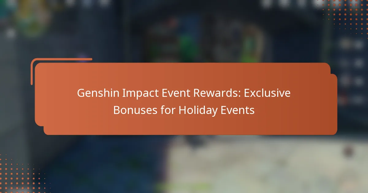Genshin Impact Event Rewards: Exclusive Bonuses for Holiday Events