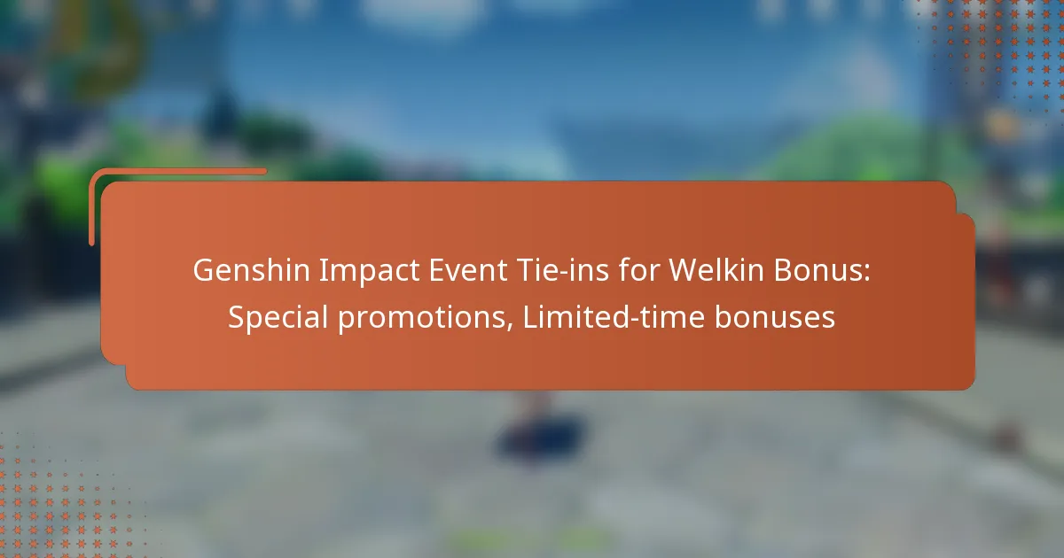 Genshin Impact Event Tie-ins for Welkin Bonus: Special promotions, Limited-time bonuses