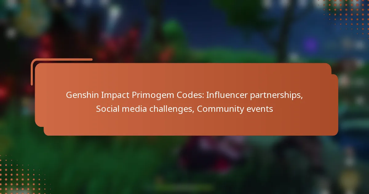 Genshin Impact Primogem Codes: Influencer partnerships, Social media challenges, Community events