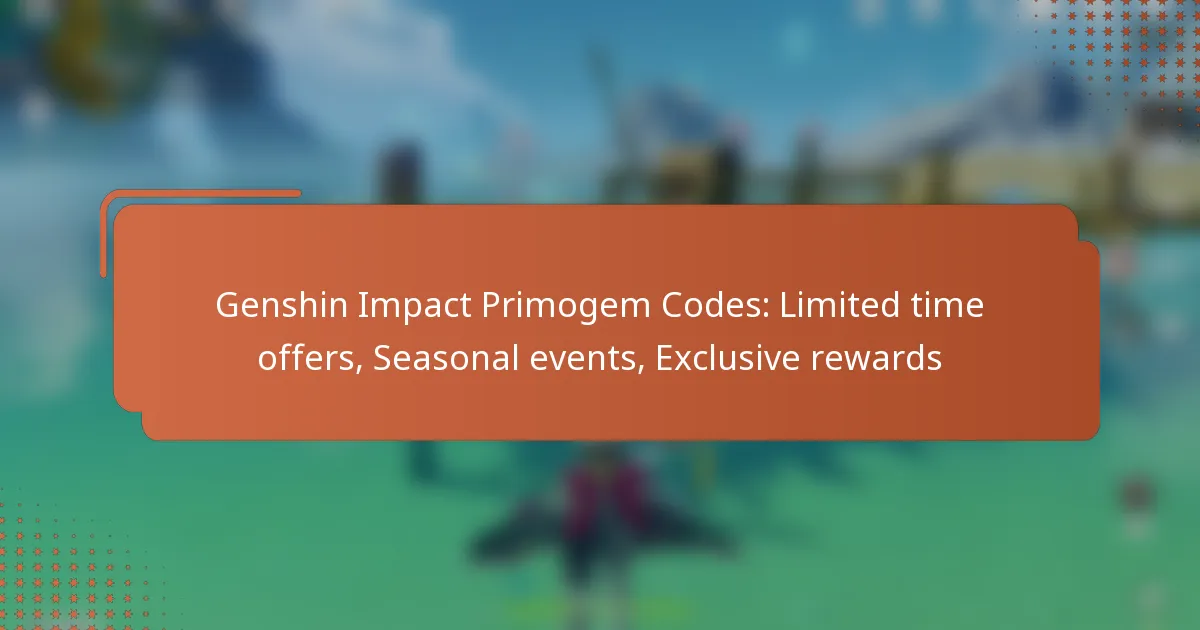 Genshin Impact Primogem Codes: Limited time offers, Seasonal events, Exclusive rewards