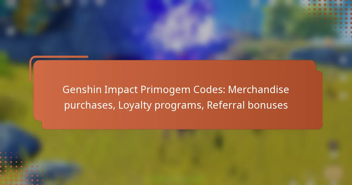 Genshin Impact Primogem Codes: Merchandise purchases, Loyalty programs, Referral bonuses