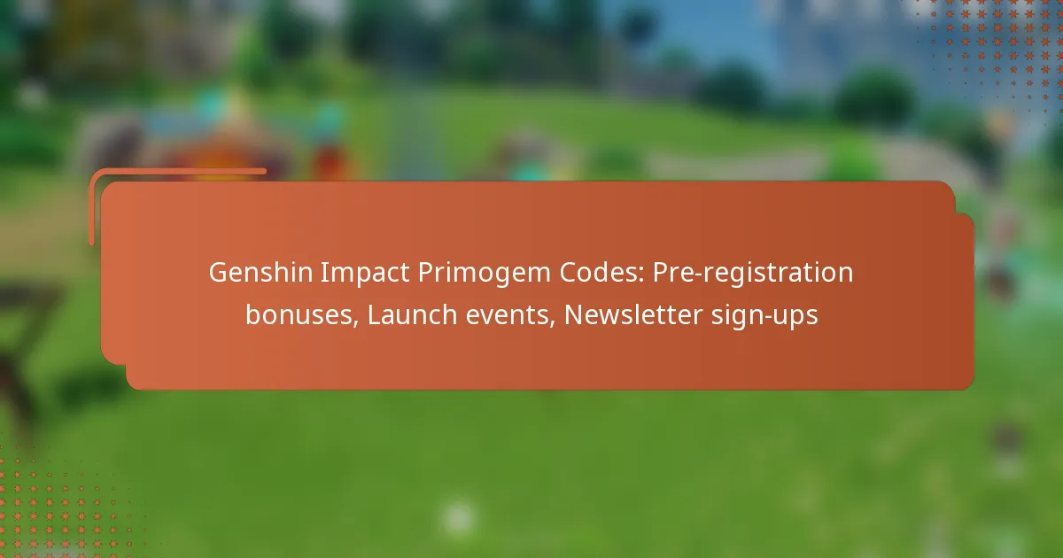 Genshin Impact Primogem Codes: Pre-registration bonuses, Launch events, Newsletter sign-ups