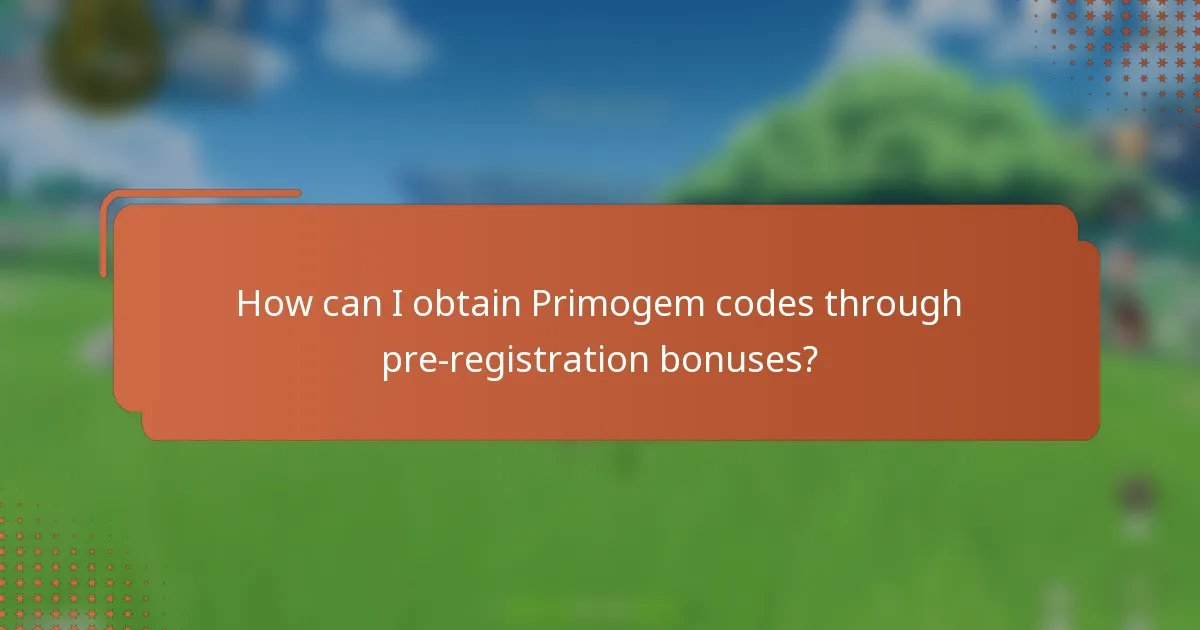 How can I obtain Primogem codes through pre-registration bonuses?