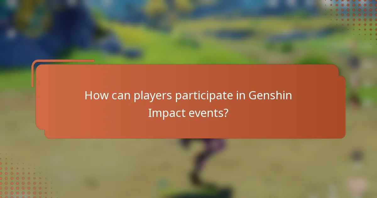 How can players participate in Genshin Impact events?
