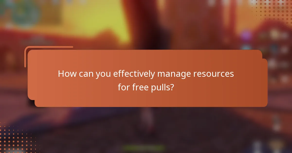 How can you effectively manage resources for free pulls?
