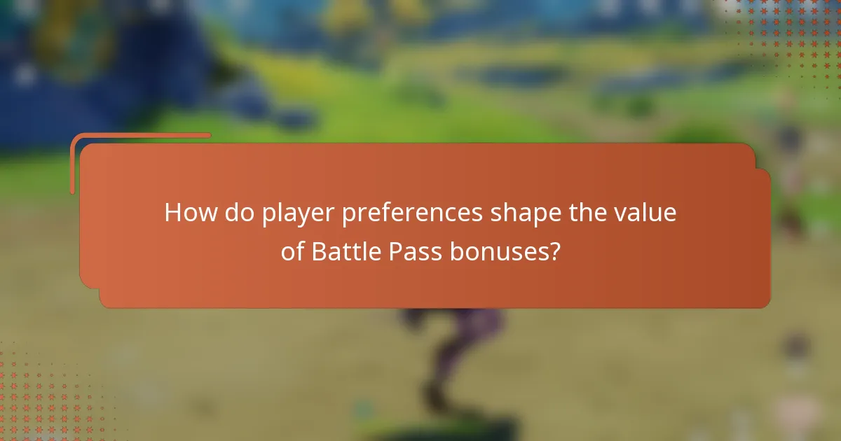 How do player preferences shape the value of Battle Pass bonuses?