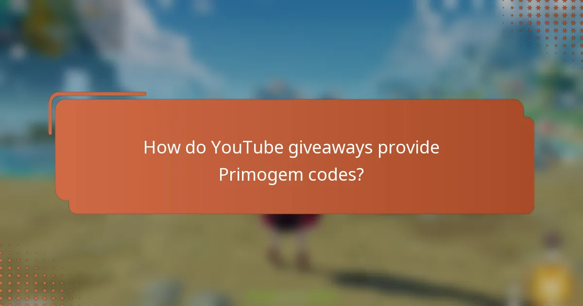 How do YouTube giveaways provide Primogem codes?