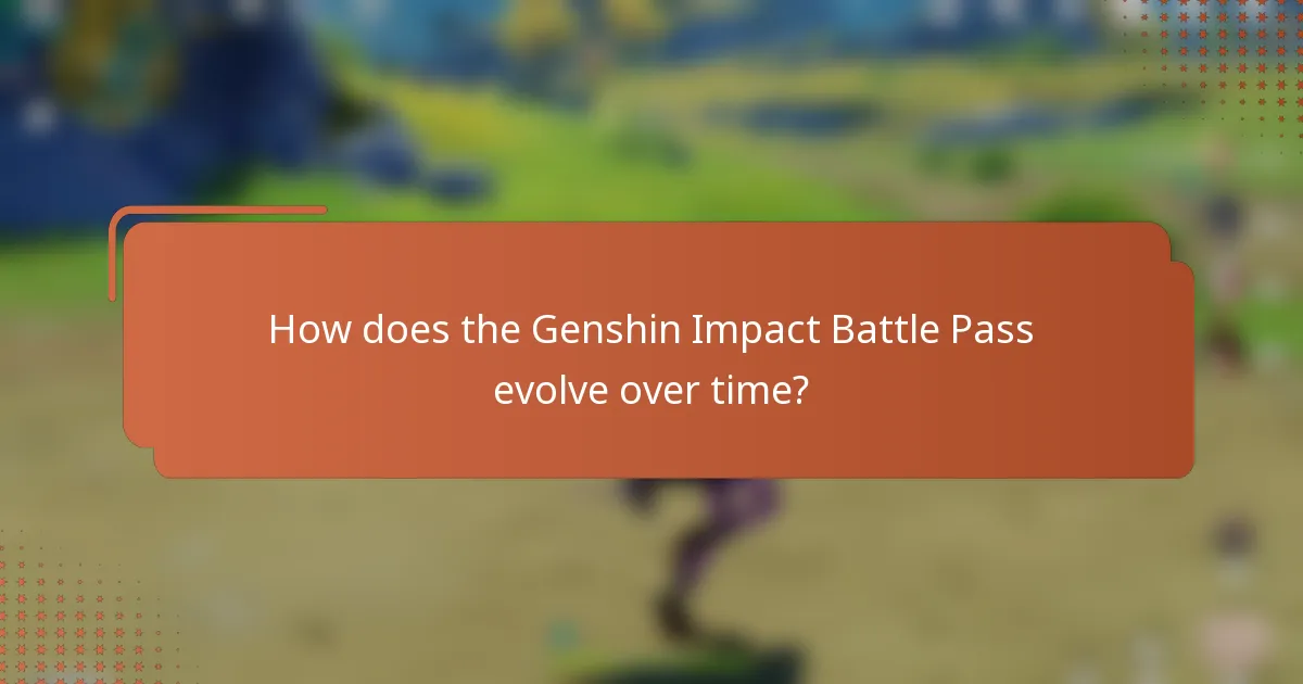 How does the Genshin Impact Battle Pass evolve over time?