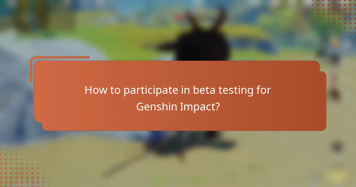 How to participate in beta testing for Genshin Impact?