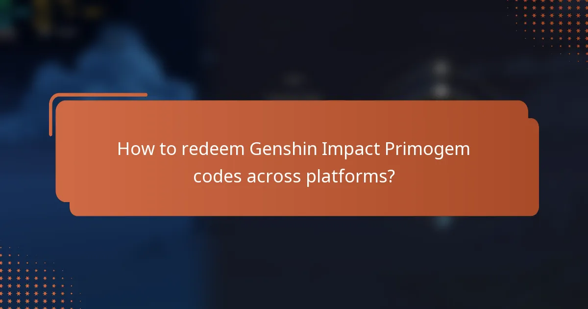How to redeem Genshin Impact Primogem codes across platforms?