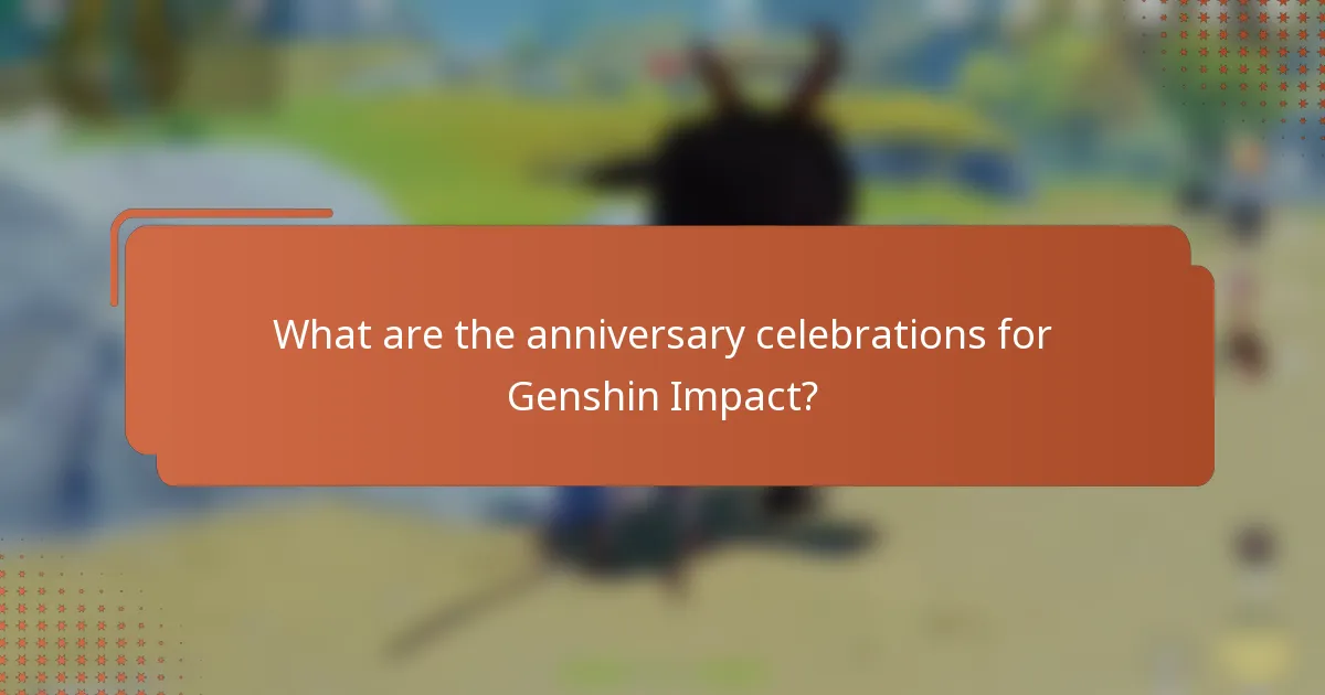 What are the anniversary celebrations for Genshin Impact?