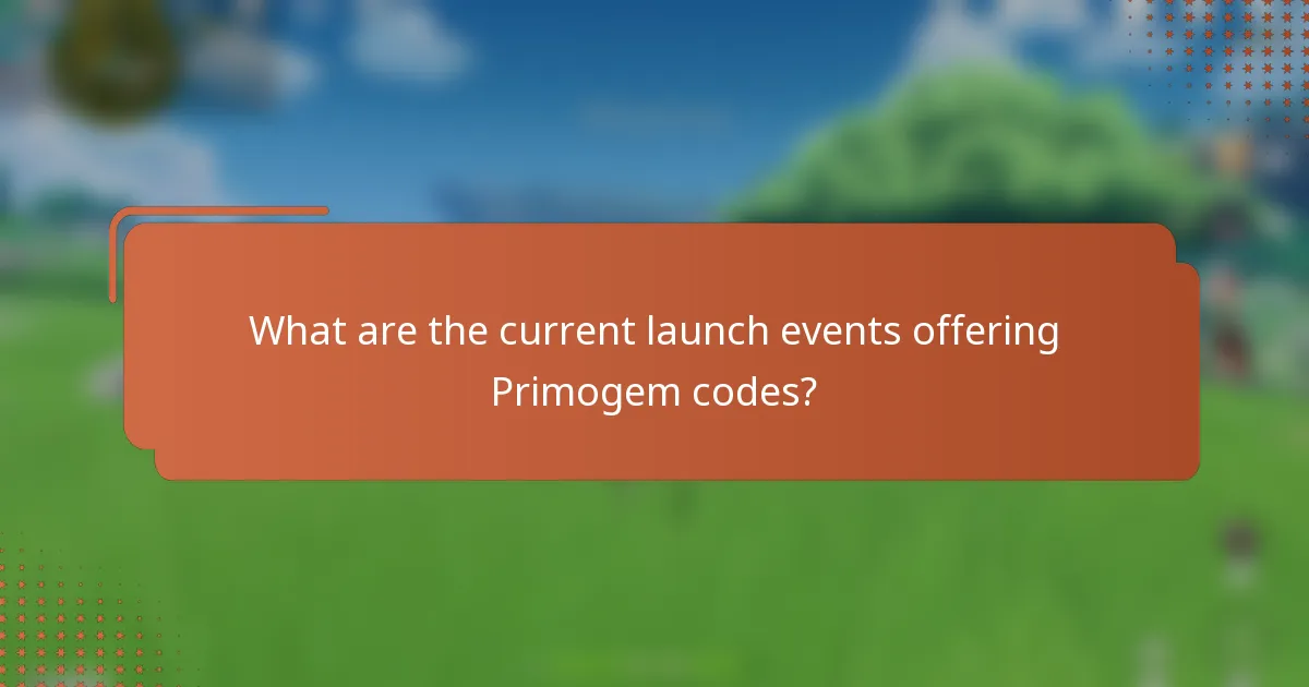 What are the current launch events offering Primogem codes?
