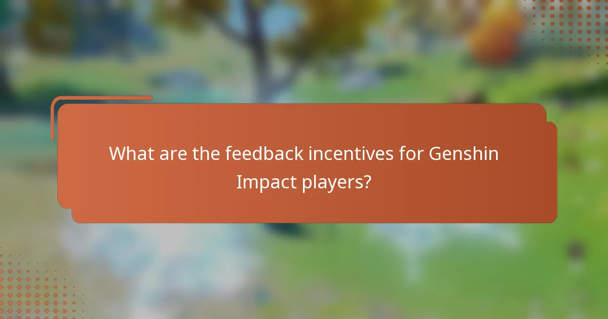 What are the feedback incentives for Genshin Impact players?