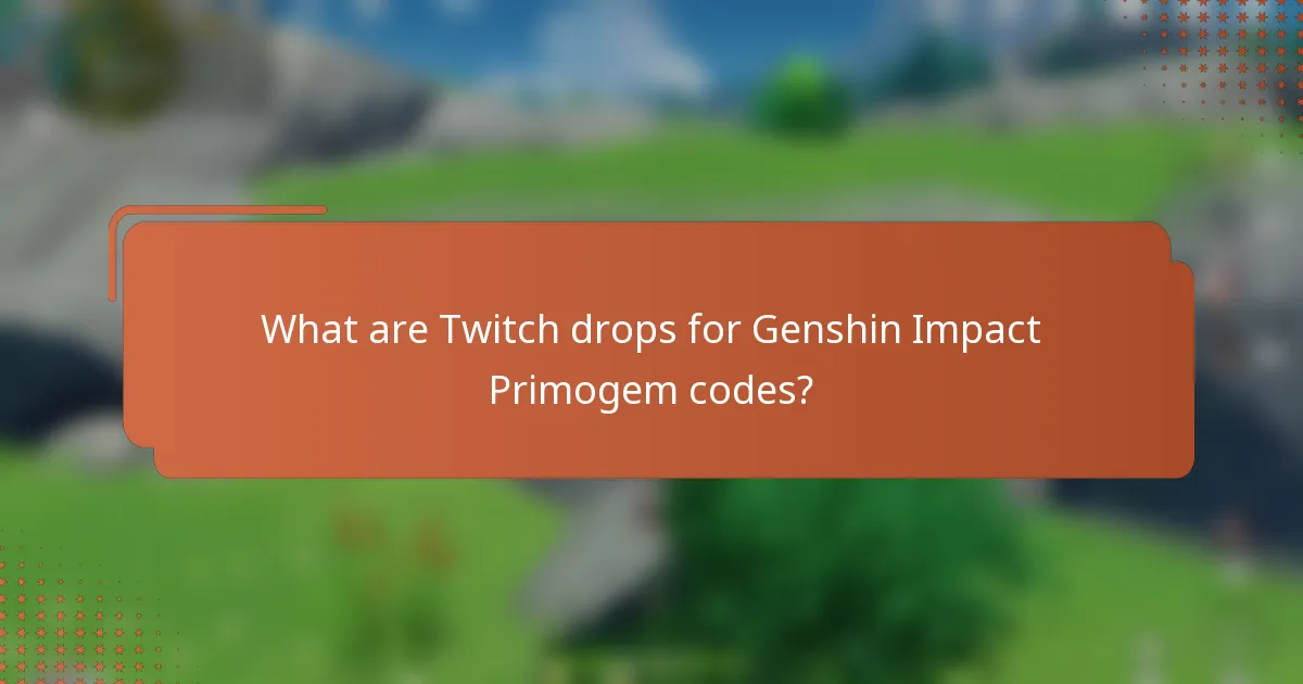 What are Twitch drops for Genshin Impact Primogem codes?