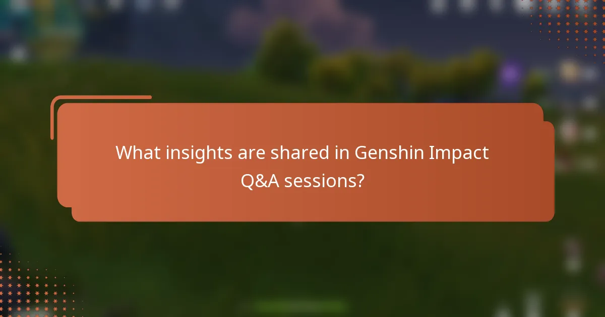 What insights are shared in Genshin Impact Q&A sessions?