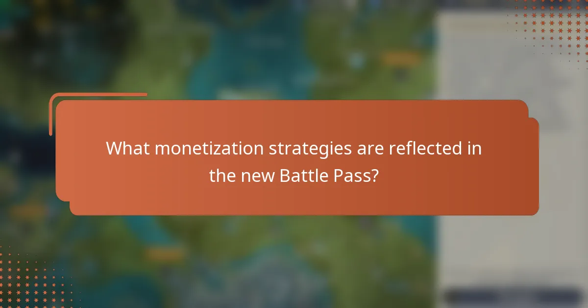 What monetization strategies are reflected in the new Battle Pass?
