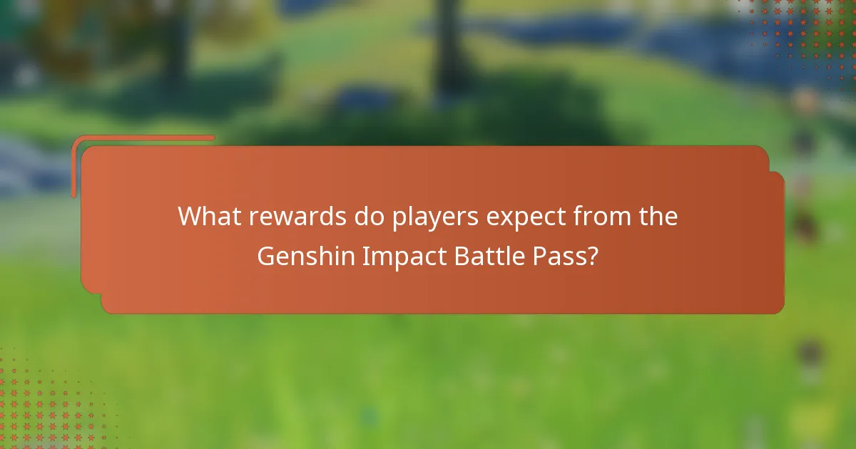 What rewards do players expect from the Genshin Impact Battle Pass?