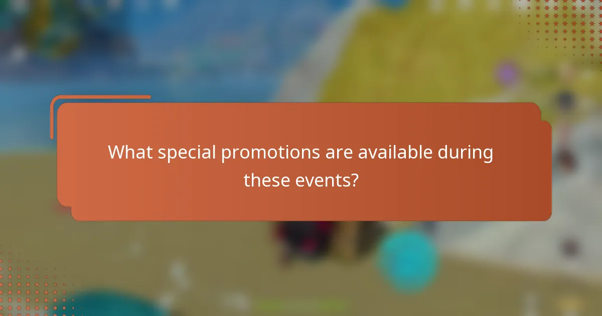 What special promotions are available during these events?