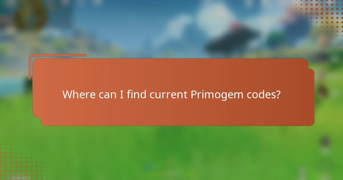 Where can I find current Primogem codes?