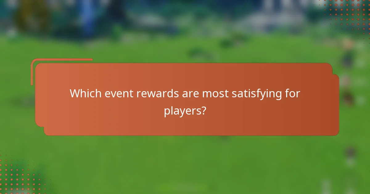 Which event rewards are most satisfying for players?