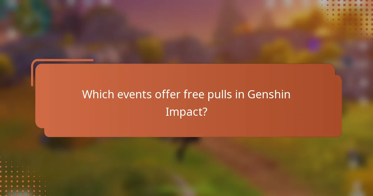 Which events offer free pulls in Genshin Impact?