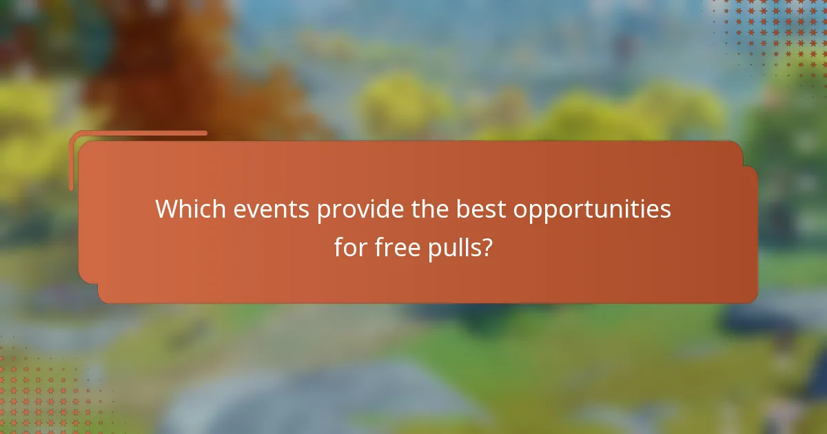 Which events provide the best opportunities for free pulls?
