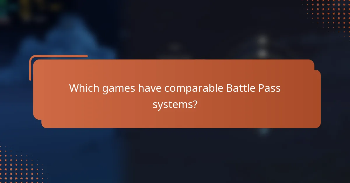 Which games have comparable Battle Pass systems?